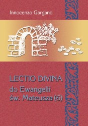 Lectio divina do Ewangelii św. Mateusza (6). "Izrael nie rozpoznaje w Jezusie Mesjasza" (rozdz. 19,1 – 22,46) [LD 28]