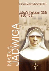 Matka Jadwiga  Józefa Kulesza OSB (1859-1931)