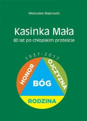 Kasinka Mała 80 lat po chłopskim proteście 1937-2017