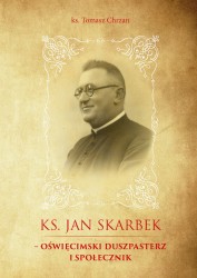 Ks. Jan Skarbek – oświęcimski duszpasterz i społecznik