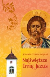 Najświętsze Imię Jezus. Teksty do rozważania wezwań do Litanii do Najświętszego Imienia Jezus