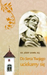 Do Serca Twojego uciekamy się. Teksty do rozważania wezwań Litanii do Serca Jezusowego