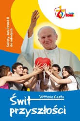 Świt przyszłości. Święty Jan Paweł II do młodych