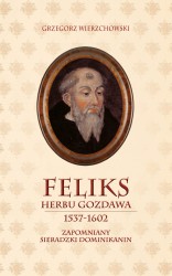 Feliks herbu Gozdawa (1537-1602). Zapomniany dominikanin