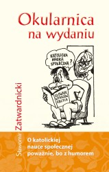 Okularnica na wydaniu. O katolickiej nauce społecznej poważnie, bo z humorem