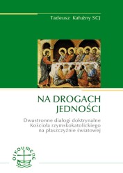 Na drogach jedności. Dwustronne dialogi doktrynalne Kościoła rzymskokatolickiego na płaszczyźnie światowej