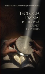 Teologia dzisiaj. Perspektywy, zasady i kryteria