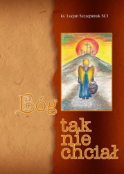 Bóg tak nie chciał. Wydanie drugie poprawione i rozszerzone