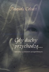 Gdy duchy przychodzą… Kontakty ze światem pozagrobowym
