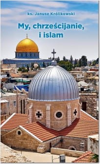 My, chrzescijanie, i islam.jpg