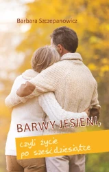 Barwy jesieni, czyli życie po sześćdziesiątce
