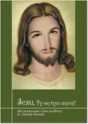 Jezu, Ty się tym zajmij! Akt zawierzenia i inne modlitwy ks. Dolinda Ruotola