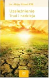 Uzależnienie. Trud i nadzieja