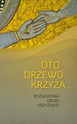 Oto drzewo krzyża… Rozważania drogi krzyżowej