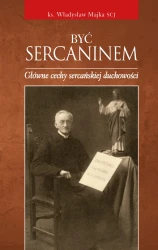 Być sercaninem. Główne cechy sercańskiej duchowości