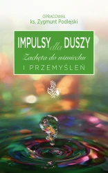 Impulsy dla duszy. Zachęta do uśmiechu i przemyśleń