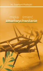 Męka – śmierć – zmartwychwstanie