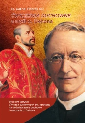 "Ćwiczenia duchowne" a myśl o. Dehona. Studium wpływu "Ćwiczeń duchownych" św. Ignacego Loyoli na doświadczenia duchowe i nauczanie o. Dehona