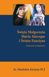 Święta Małgorzata Maria Alacoque i Święta Faustyna. Duchowość i posłannictwo
