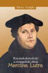 Rzymskokatolicki a ewangelicki obraz Marcina Lutra. Ekumeniczne znaczenie katolicko-luterańskiego dokumentu "Marcin Luter – świadek Jezusa Chrystusa" (1983)