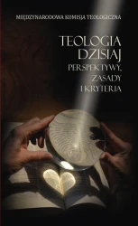 Teologia dzisiaj. Perspektywy, zasady i kryteria