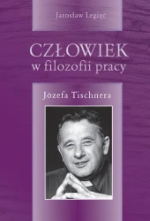 Człowiek w filozofii pracy Józefa Tischnera