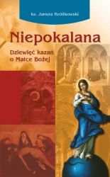 Niepokalana. Dziewięć kazań o Matce Bożej