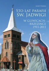 Sto lat parafii w Gliwicach-Brzezince 1911-2011