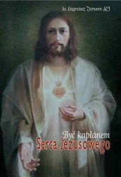 Być kapłanem Serca Jezusowego. Duchowość kapłańska o. Leona Jana Dehona (1843-1925)