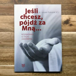 Jeśli chcesz, pójdź za Mną...